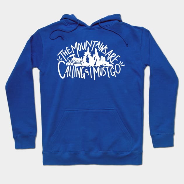 The Mountains Are Calling and I Must Go Hoodie by makaylawalker